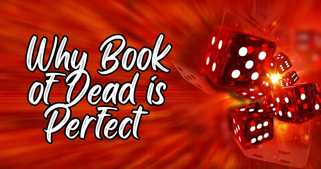 Why Book of Dead is Perfect