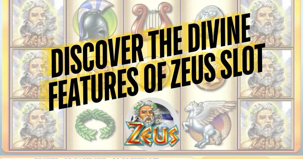 Discover the Divine Features of Zeus Slot